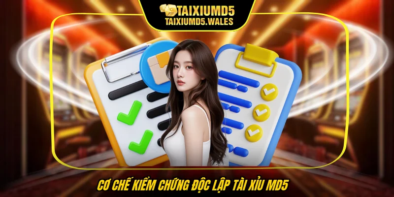 Cơ chế kiểm chứng độc lập Tài xỉu MD5