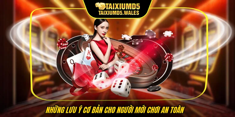 Những lưu ý cơ bản cho người mới chơi an toàn