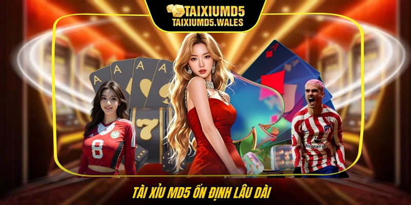 Tài xỉu MD5 ổn định lâu dài